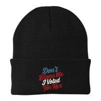 DonT Blame Me I Voted For Her Kamala Harris 2024 Beanie