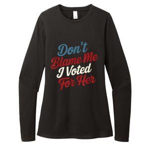 DonT Blame Me I Voted For Her Kamala Harris 2024 Womens CVC Long Sleeve Shirt