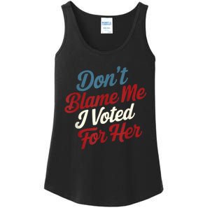 DonT Blame Me I Voted For Her Kamala Harris 2024 Ladies Essential Tank