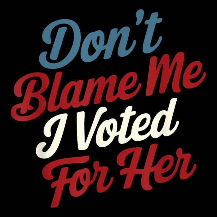 DonT Blame Me I Voted For Her Kamala Harris 2024 Flatbill Hat