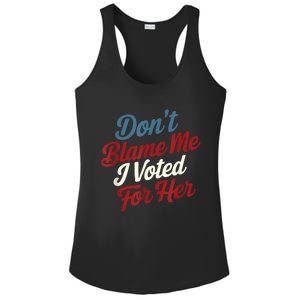 DonT Blame Me I Voted For Her Kamala Harris 2024 Ladies PosiCharge Competitor Racerback Tank