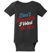 DonT Blame Me I Voted For Her Kamala Harris 2024 Baby Bodysuit