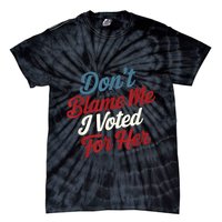 DonT Blame Me I Voted For Her Kamala Harris 2024 Tie-Dye T-Shirt
