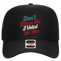 DonT Blame Me I Voted For Her Kamala Harris 2024 Trucker Hat
