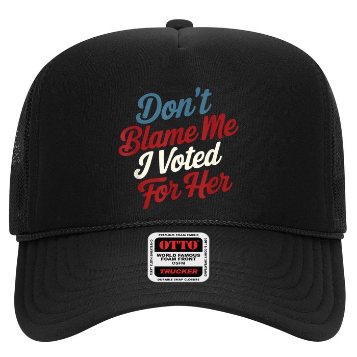 DonT Blame Me I Voted For Her Kamala Harris 2024 Trucker Hat