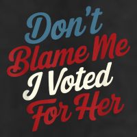 DonT Blame Me I Voted For Her Kamala Harris 2024 Trucker Hat