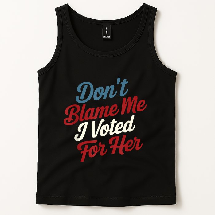 DonT Blame Me I Voted For Her Kamala Harris 2024 Tank Top
