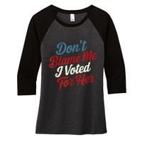 DonT Blame Me I Voted For Her Kamala Harris 2024 Women's Tri-Blend 3/4-Sleeve Raglan Shirt