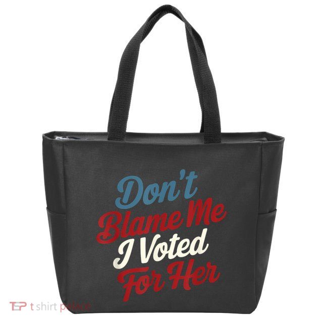 DonT Blame Me I Voted For Her Kamala Harris 2024 Zip Tote Bag