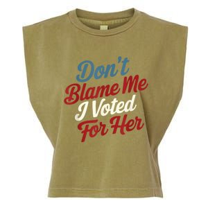 DonT Blame Me I Voted For Her Kamala Harris 2024 Garment-Dyed Women's Muscle Tee