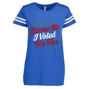 DonT Blame Me I Voted For Her Kamala Harris 2024 Enza Ladies Jersey Football T-Shirt