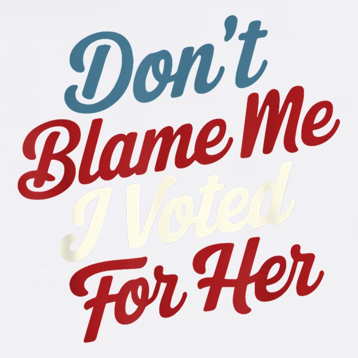 DonT Blame Me I Voted For Her Kamala Harris 2024 Garment-Dyed Sweatshirt