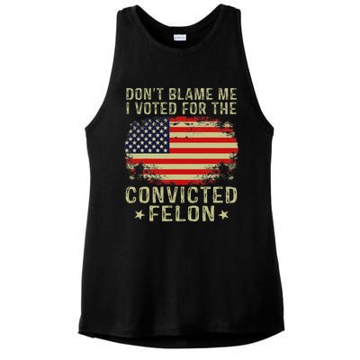 DonT Blame Me I Voted For The Convicted Felon Ladies PosiCharge Tri-Blend Wicking Tank