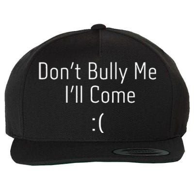 DonT Bully Me ILl Come Wool Snapback Cap