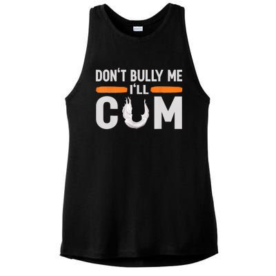 Don't Bully Me I'll Come, Dont Bully Me Ill Come Ladies PosiCharge Tri-Blend Wicking Tank