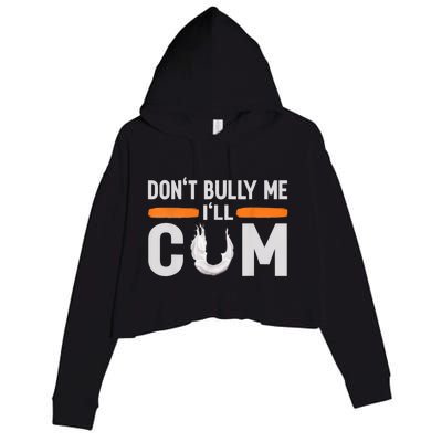 Don't Bully Me I'll Come, Dont Bully Me Ill Come Crop Fleece Hoodie