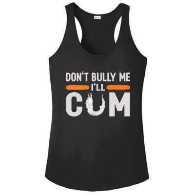 Don't Bully Me I'll Come, Dont Bully Me Ill Come Ladies PosiCharge Competitor Racerback Tank