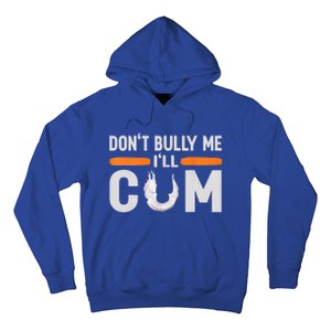 Don't Bully Me I'll Come, Dont Bully Me Ill Come Hoodie