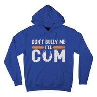 Don't Bully Me I'll Come, Dont Bully Me Ill Come Hoodie