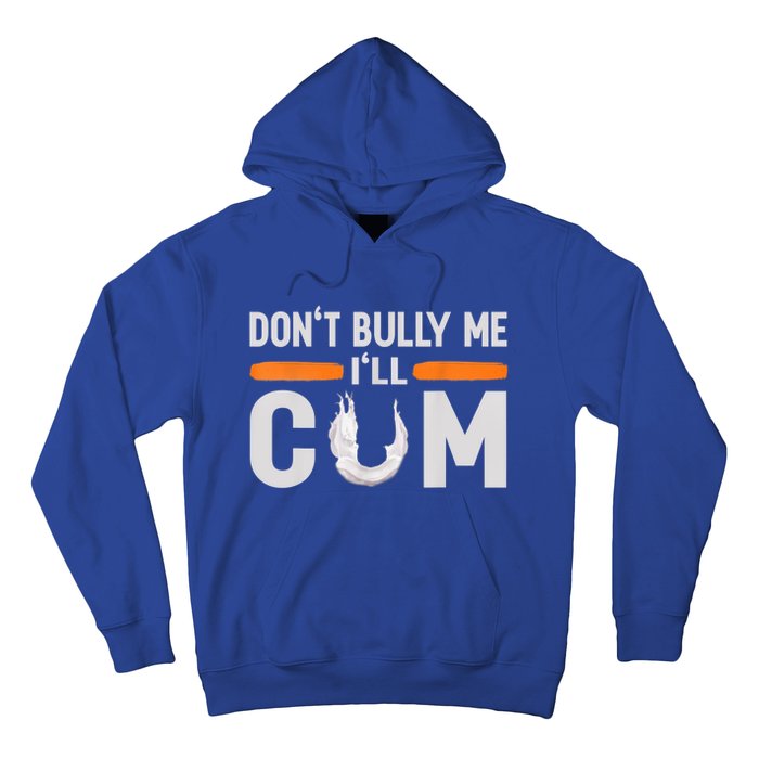 Don't Bully Me I'll Come, Dont Bully Me Ill Come Hoodie