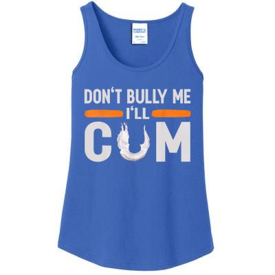 Don't Bully Me I'll Come, Dont Bully Me Ill Come Ladies Essential Tank