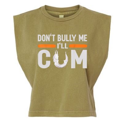 Don't Bully Me I'll Come, Dont Bully Me Ill Come Garment-Dyed Women's Muscle Tee