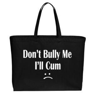 Dont Bully Me Ill Cum Cotton Canvas Jumbo Tote