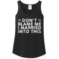 Don't Blame Me I Just Married into This Funny Couples Ladies Essential Tank