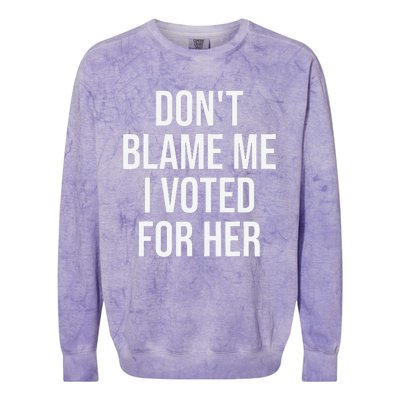 DonT Blame Me I Voted For Her Kamala Harris Colorblast Crewneck Sweatshirt