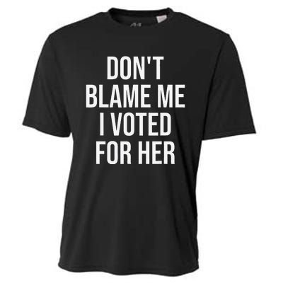 DonT Blame Me I Voted For Her Kamala Harris Cooling Performance Crew T-Shirt