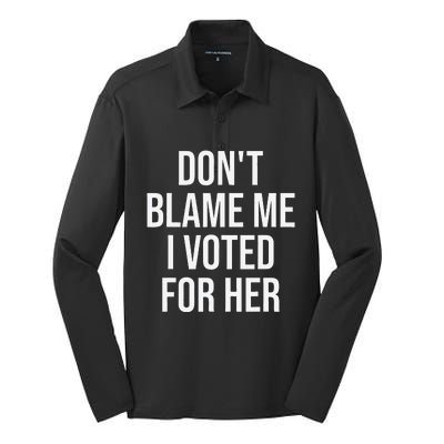 DonT Blame Me I Voted For Her Kamala Harris Silk Touch Performance Long Sleeve Polo