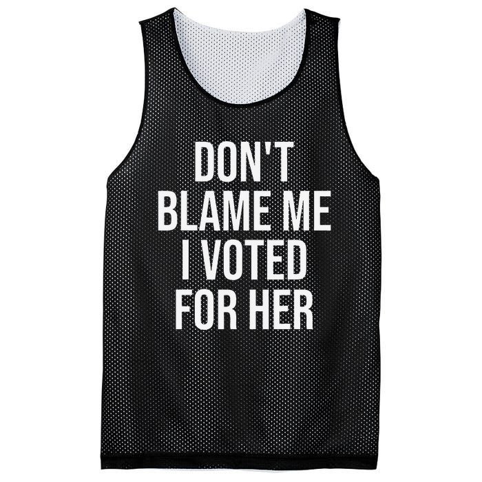 DonT Blame Me I Voted For Her Kamala Harris Mesh Reversible Basketball Jersey Tank