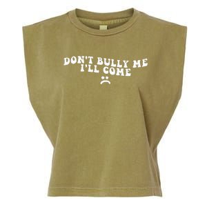 DonT Bully Me ILl Come Funny Garment-Dyed Women's Muscle Tee