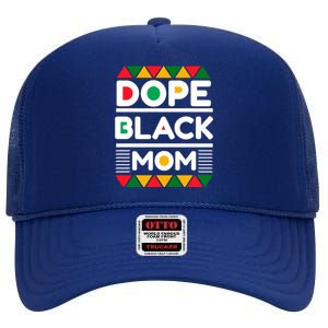 Dope Black Mom Mothers Day African American S Moms Gift High Crown Mesh Back Trucker Hat