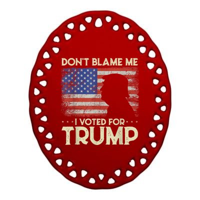 Don't Blame Me I Voted For Trump 4th Of July Retro USA Flag Ceramic Oval Ornament