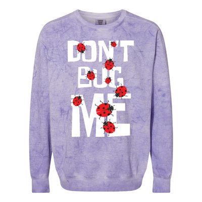 Don't Bug Me Entomophile Entomology Zoology Ladybug Colorblast Crewneck Sweatshirt