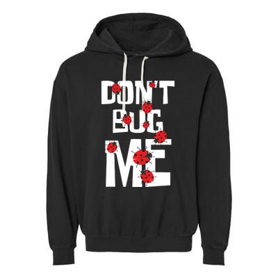 Don't Bug Me Entomophile Entomology Zoology Ladybug Garment-Dyed Fleece Hoodie