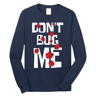 Don't Bug Me Entomophile Entomology Zoology Ladybug Long Sleeve Shirt