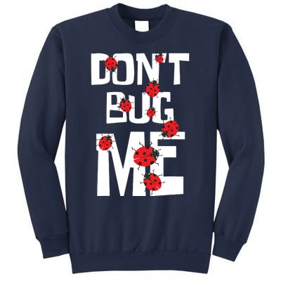 Don't Bug Me Entomophile Entomology Zoology Ladybug Sweatshirt