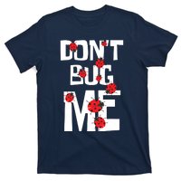 Don't Bug Me Entomophile Entomology Zoology Ladybug T-Shirt