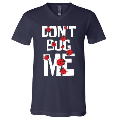 Don't Bug Me Entomophile Entomology Zoology Ladybug V-Neck T-Shirt