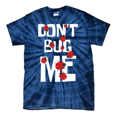 Don't Bug Me Entomophile Entomology Zoology Ladybug Tie-Dye T-Shirt