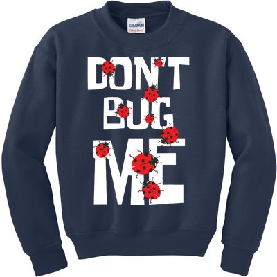 Don't Bug Me Entomophile Entomology Zoology Ladybug Kids Sweatshirt