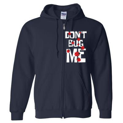 Don't Bug Me Entomophile Entomology Zoology Ladybug Full Zip Hoodie