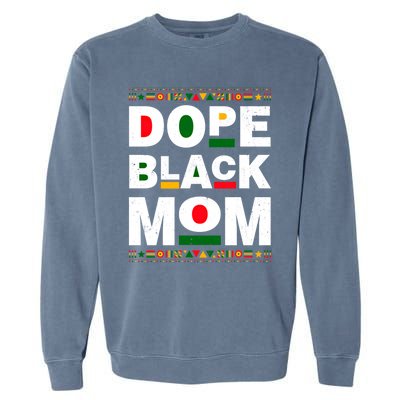 Dope Black Mom Mother Black History Month Juneteenth Melanin Gift Garment-Dyed Sweatshirt