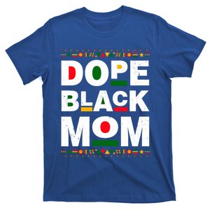 Dope Black Mom Mother Black History Month Juneteenth Melanin Gift T-Shirt