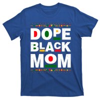 Dope Black Mom Mother Black History Month Juneteenth Melanin Gift T-Shirt