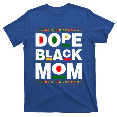 Dope Black Mom Mother Black History Month Juneteenth Melanin Gift T-Shirt