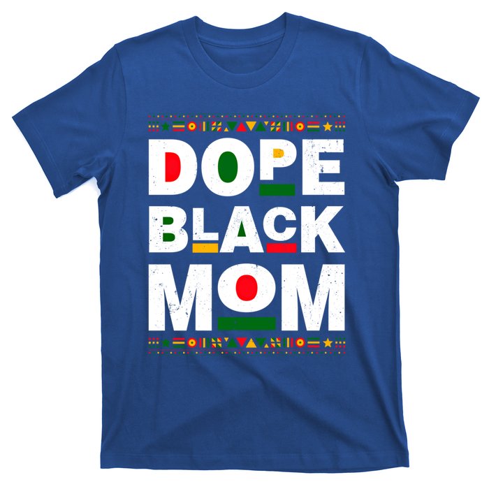 Dope Black Mom Mother Black History Month Juneteenth Melanin Gift T-Shirt