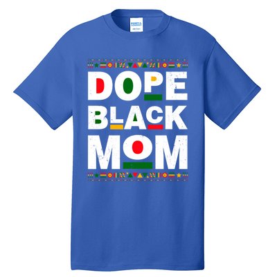 Dope Black Mom Mother Black History Month Juneteenth Melanin Gift Tall T-Shirt